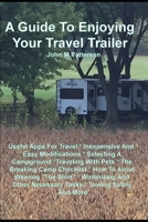 A Guide To Enjoying Your Travel Trailer: Make your Life Safer And Less Stressful 1797058355 Book Cover