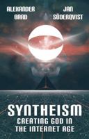 Syntheism - Creating God in the Internet Age 9175471833 Book Cover