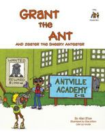 Grant the Ant: And Zeater the Sneaky Anteater 098456876X Book Cover