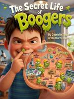 Secret Life of Boogers B0HKFTWZ4V Book Cover
