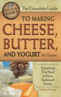 The Complete Guide to Making Cheese, Butter, and Yogurt at Home: Everything You Need to Know Explained Simply (Back to Basics Cooking) 160138355X Book Cover