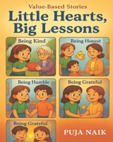 Little Hearts, Big Lessons: A Collection of 5 Value-Based Stories for Children B0G3XYTFPN Book Cover