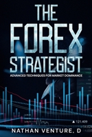 The Forex Strategist: Advanced Techniques for Market Dominance 1923452258 Book Cover