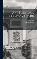 Art Po�tique Fran�oys (1548): �d. Critique Avec Une Introduction Et Des Notes ... 2012636942 Book Cover
