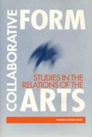 Collaborative Form: Studies in the Relations of the Arts 0873384172 Book Cover
