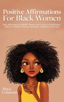 Positive Affirmations for Black Women: Daily Affirmations for BIPOC Women with a Focus on Self-Esteem, Self-Love, Positive Thinking, Motivation, Confidence & Success 9198803530 Book Cover