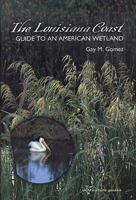 The Louisiana Coast: Guide to an American Wetland (Tam Nature Guides) 160344033X Book Cover