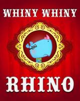 Whiny Whiny Rhino 0990362310 Book Cover