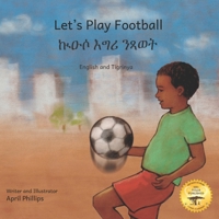 Let's Play Football: With African Animals in Tigrinya and English B095Q8MMYV Book Cover