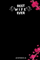 Best Wife Ever: Best Valentine Day Notebook, Happy Valentines Day Notebook, Funny Valentines Day Notebook, Valentines Day Journal Lined Notebook, Large 6x9 100 Pages 1660550432 Book Cover