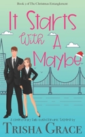It Starts With A Maybe: The Christmas Entanglement B09M5L3WNW Book Cover