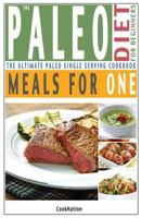The Paleo Diet for Beginners Meals for One: The Ultimate Paleolithic, Gluten Free, Single Serving Cookbook 1909855081 Book Cover