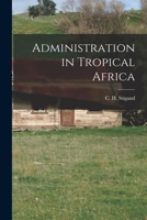 Administration in tropical Africa 1017923671 Book Cover