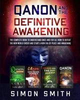 Qanon and the Definitive Awakening: The Complete Book to Understand Once and for All How to Defeat the New World Order and Start a New Era of Peace and Awakening 1801129096 Book Cover