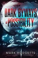 Dark Byways of Possibility B0GZWP1JVD Book Cover