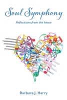 Soul Symphony: Reflections from the Heart 1662826052 Book Cover