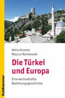 Die Turkei Und Europa: Eine Wechselhafte Beziehungsgeschichte 3170184741 Book Cover