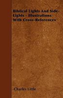 Biblical Lights and Side-Lights - Illustrations with Cross-References 1446020711 Book Cover