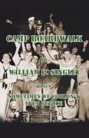 Camp Boardwalk & Sometimes We Couldn?t Even Get Ice 1663213372 Book Cover