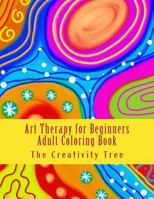 Art Therapy for Beginners: Adult Coloring Book 1530844916 Book Cover