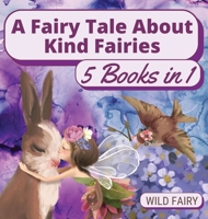 A Fairy Tale About Kind Fairies: 5 Books in 1 991665879X Book Cover
