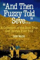"And Then Fuzzy Told Seve . . . " 0809229552 Book Cover