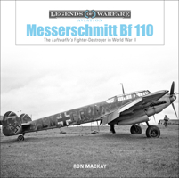 Messerschmitt Bf 110: The Luftwaffe's Fighter-Destroyer in World War II 0764356720 Book Cover
