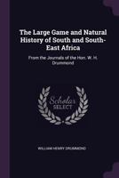 The Large Game, and Natural History of South and South-East Africa... 3743386364 Book Cover