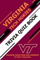 Virginia Teck Hokies Trivia Quiz Book: Amazing Questions And Answers To Test Your Sefl B08ZVWQ4SS Book Cover