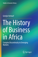 The History of Business in Africa: Complex Discontinuity to Emerging Markets 3319625659 Book Cover