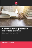 Controlando a podridão de frutas cítricas: Efeito de dois óleos essenciais (Portuguese Edition) B0CJXCNWC3 Book Cover