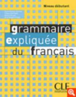 Grammaire expliquée du français (Débutant) 2090337060 Book Cover
