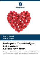 Endogene Thrombolyse bei akutem Koronarsyndrom (German Edition) 620811277X Book Cover
