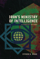 Iran's Ministry of Intelligence: A Concise History 1647125111 Book Cover