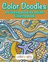Color Doodles, a Coloring Book for Adults Coloring Book 1683236548 Book Cover