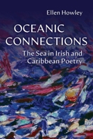 Oceanic Connections: The Sea in Irish and Caribbean Poetry (Irish Studies) 0815611870 Book Cover