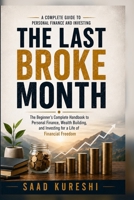 The Last Broke Month: The Beginner's Guide to Personal Finance, Wealth Building, and Investing for Financial Freedom B0H779V36M Book Cover