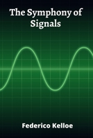 The Symphony of Signals: Orchestrating Efficient and Reliable Communication Through Advanced Signal Processing Architectures B0F9B54CJN Book Cover
