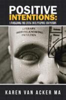 Positive Intentions: A Workbook for Living Your Purpose and Passion 1504360060 Book Cover