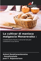 La cultivar di manioca malgascia Menarevaka :: Caratteristiche fisiche e sensoriali dei pani contenenti la sua farina 6206197913 Book Cover