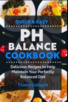 Quick & Easy PH Balance Cookbook: Delicious Recipes to Help Maintain Your Perfectly Balanced Diet B0BTBZDSLY Book Cover