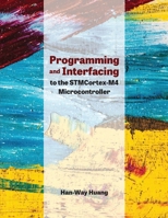 Programming and Interfacing to the Stmcortex-M4 Microcontroller B0DDGZGYR4 Book Cover