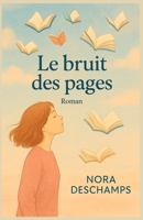Le bruit des pages: Laissez-vous emporter par cette enquête littéraire pleine d’émotion, de poésie… et de vérités intimes. un roman feel good (French Edition) B0FFJC5PGJ Book Cover
