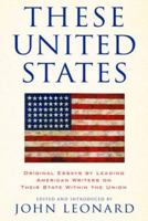 These United States: Original Essays by Leading American Writers on Their State Within the Union 1560252855 Book Cover