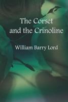 The Corset and the Crinoline: A Book of Modes and Costumes From Remote Periods to the Present Time 9356012563 Book Cover