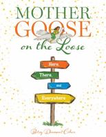 Mother Goose on the Loose : Here, There, and Everywhere 0838916473 Book Cover