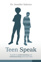 Teen Speak: A How-To Guide for Real Talks with Teens about Sex, Drugs and Other Risky Behaviors 0997701307 Book Cover