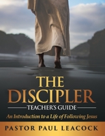 The Discipler Teacher's Guide: An Introduction to a Life of Following Jesus 1562293753 Book Cover