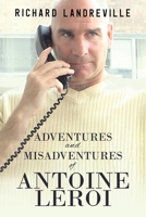 Adventures and Misadventures of Antoine Leroi 1800748779 Book Cover