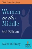 Women in the Middle: Their Parent Care Years 0826163815 Book Cover